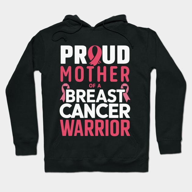 Proud Mother of a Breast Cancer Warrior - breast cancer awareness Hoodie by BobaTeeStore